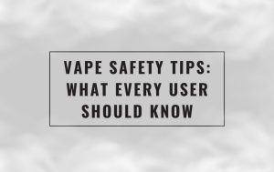 blog-vape-safety-tips