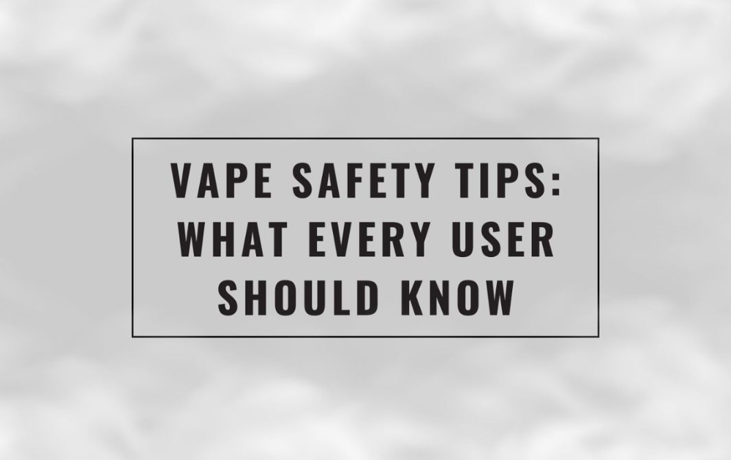 blog-vape-safety-tips